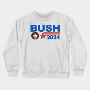 Vote Bush 2024 // Kate Bush Fan Art Crewneck Sweatshirt